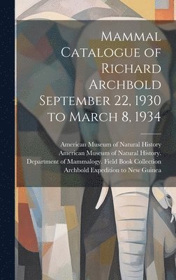 bokomslag Mammal Catalogue of Richard Archbold September 22, 1930 to March 8, 1934