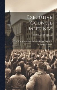 bokomslag Executive Council Meetings; 1987 08/20/87 46 items