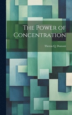 Theron Q Dumont - Power of Concentration, Inbunden