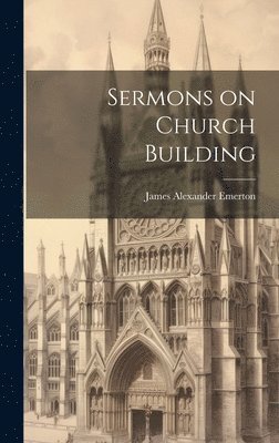 bokomslag Sermons on Church Building