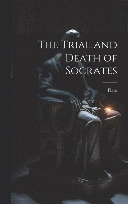 bokomslag The Trial and Death of Socrates