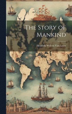 Hendrik Willem Van Loon, Hendrik Willem Van Loon - Story of Mankind, Inbunden