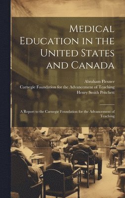 Henry Smith Pritchett, Abraham Flexner - Medical Education in the United States and Canada, Inbunden
