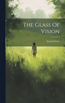 Austin Farrer - Glass Of Vision, Inbunden