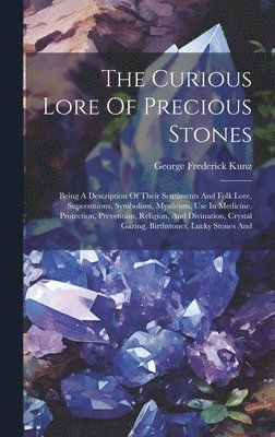 bokomslag The Curious Lore Of Precious Stones