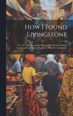 bokomslag How I Found Livingstone