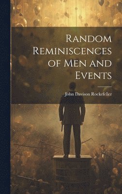 Random Reminiscences of Men and Events
