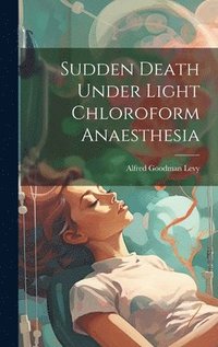 bokomslag Sudden Death Under Light Chloroform Anaesthesia