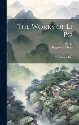 Bai Li, Shigeyoshi Obata - Works of Li Po, Inbunden