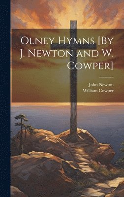 bokomslag Olney Hymns [By J. Newton and W. Cowper]