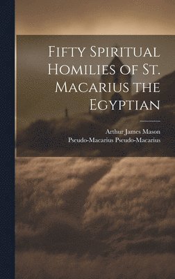 bokomslag Fifty Spiritual Homilies of St. Macarius the Egyptian