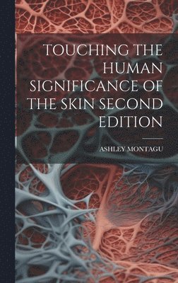 bokomslag Touching the Human Significance of the Skin Second Edition