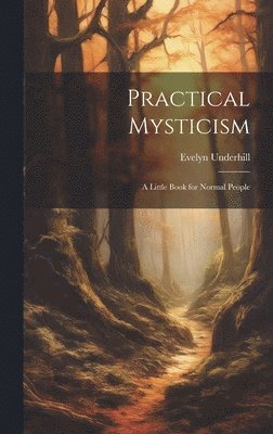 Evelyn Underhill - Practical Mysticism, Inbunden