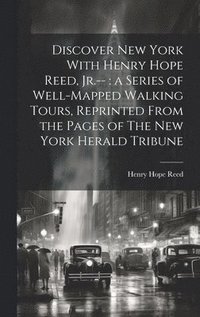 bokomslag Discover New York With Henry Hope Reed, Jr.--