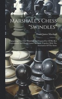 bokomslag Marshall's Chess &quot;swindles&quot;