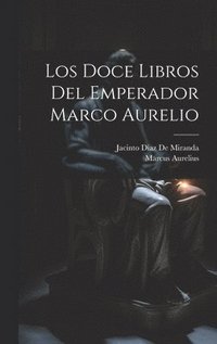 bokomslag Los Doce Libros Del Emperador Marco Aurelio