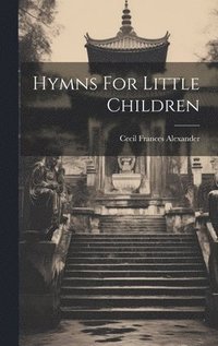bokomslag Hymns For Little Children