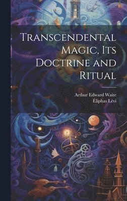 Arthur Edward Waite, Éliphas Lévi - Transcendental Magic, its Doctrine and Ritual, Inbunden