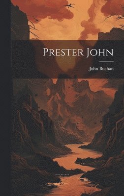 John Buchan - Prester John, Inbunden