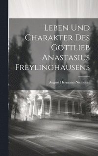 bokomslag Leben Und Charakter Des Gottlieb Anastasius Freylinghausens