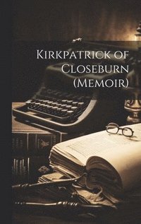 bokomslag Kirkpatrick of Closeburn (Memoir)