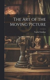 bokomslag The Art of the Moving Picture
