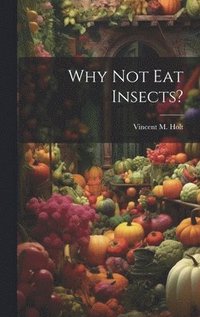 bokomslag Why Not Eat Insects?