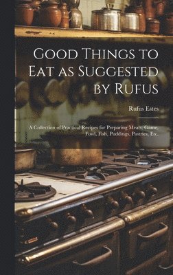 Good Things to Eat as Suggested by Rufus 1