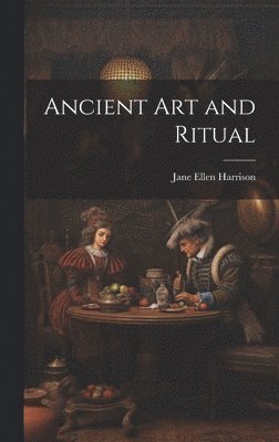 Jane Ellen Harrison - Ancient Art and Ritual, Inbunden