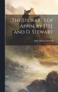 bokomslag The Stewarts of Appin, by J.H.J. and D. Stewart
