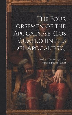 Four Horsemen of the Apocalypse. (Los Cuatro Jinetes del Apocalipsis)