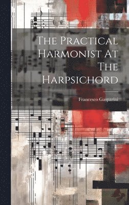 bokomslag The Practical Harmonist At The Harpsichord