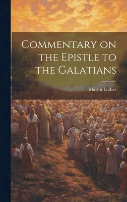 bokomslag Commentary on the Epistle to the Galatians