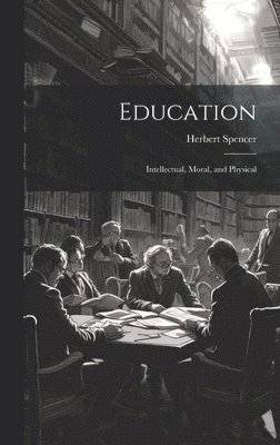 Herbert Spencer - Education, Inbunden