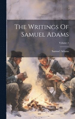 bokomslag The Writings Of Samuel Adams; Volume 2