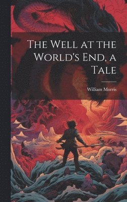 The Well at the World's end, a Tale 1