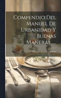 bokomslag Compendio Del Manuel De Urbanidad Y Buenas Maneras......