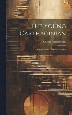 George Alfred Henty - Young Carthaginian, Inbunden