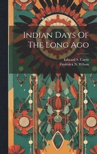 bokomslag Indian Days Of The Long Ago