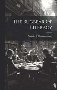 bokomslag The Bugbear Of Literacy