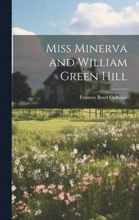 bokomslag Miss Minerva and William Green Hill