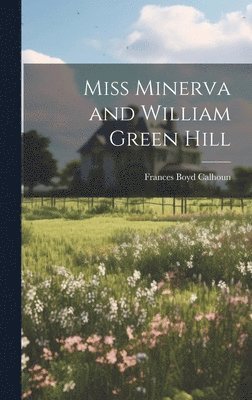 Miss Minerva and William Green Hill 1