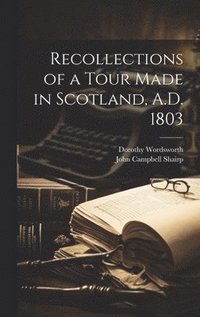 bokomslag Recollections of a Tour Made in Scotland, A.D. 1803