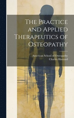 bokomslag Practice and Applied Therapeutics of Osteopathy