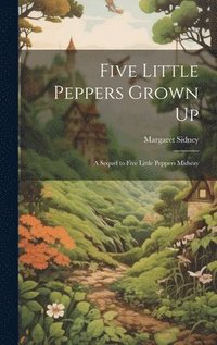bokomslag Five Little Peppers Grown Up