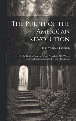 The Pulpit of the American Revolution 1