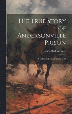 True Story of Andersonville Prison