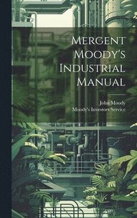bokomslag Mergent Moody's Industrial Manual