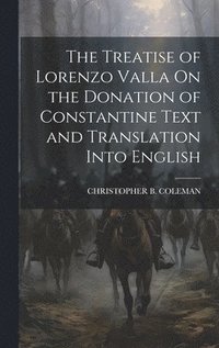 bokomslag The Treatise of Lorenzo Valla On the Donation of Constantine Text and Translation Into English