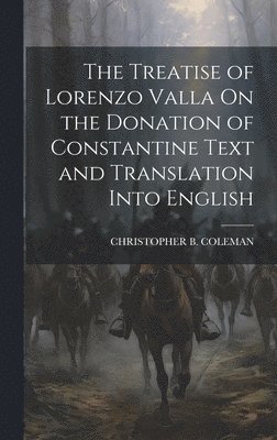 The Treatise of Lorenzo Valla On the Donation of Constantine Text and Translation Into English 1